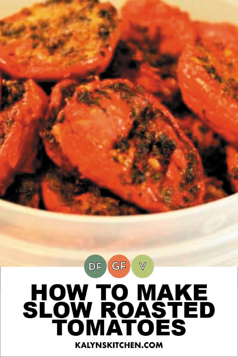 Pinterest image for How to Make Slow Roasted Tomatoes showing finished tomatoes in bowl.