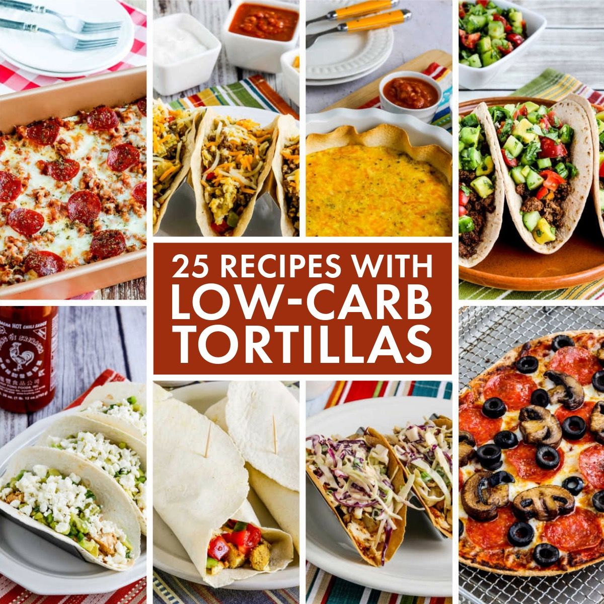 Text overlay collage for 25 Recipes with Low-Carb Tortillas showing featured recipes.